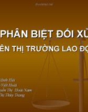 Bài thuyết trình: Kinh tế lao động - Phân biệt đối xử trên thị trường lao động