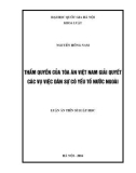 Luận văn tiến sĩ Luật học: Thẩm quyền của Tòa án Việt Nam giải quyết các vụ việc dân sự có yếu tố nước ngoài