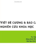 Bài giảng Phương pháp nghiên cứu: Bài 6 - TS. Trần Tiến Khai