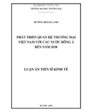 Luận án Tiến sĩ Kinh tế: Phát triển quan hệ thương mại Việt Nam với các nước Đông Á đến năm 2030