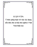 Luận văn đề tài: Ý thức pháp luật với việc xây dựng nền dân chủ xã hội chủ nghĩa ở Việt Nam hiện nay