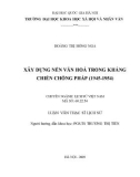 Tóm tắt Luận văn Thạc sĩ Lịch sử: Xây dựng nền văn hóa trong kháng chiến chống Pháp (1945-1954)