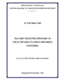 Luận án Tiến sĩ Khoa học giáo dục: Dạy học khám phá hình học 10 với sự hỗ trợ của phần mềm động GeoGebra