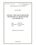 Tóm tắt Luận văn tiến sĩ Chính trị học: Giáo dục ý thức bảo vệ môi trường cho sinh viên các trường đại học ở Hà Nội hiện nay