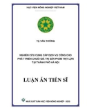 Luận án Tiến sĩ: Nghiên cứu cung cấp dịch vụ công cho phát triển chuỗi giá trị sản phẩm thịt lợn tại thành phố Hà Nội