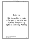 Luận văn Xây dựng phân hệ phần mềm quản lý học viên học lái xe tại trung tâm dạy nghề lái xe Hoàng Phương