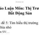 Bài thuyết trình thảo luận môn Thị trường bất động sản: Tìm hiểu thị trường căn hộ chia nhỏ