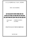 Tóm tắt Luận án Tiến sĩ Triết học: Giá trị đạo đức truyền thống dân tộc với việc xây dựng lối sống mới cho sinh viên Việt Nam trong bối cảnh toàn cầu hóa hiện nay