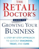 Ebook The retail doctor's guide to growing your business: A step-by-step approach to quickly diagnose, treat, and cure - Part 1