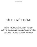 Bài thuyết trình Thống kê doanh nghiệp: Thống kê lao động và tiền lương trong doanh nghiệp