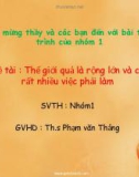 Bài thuyết trình Marketing Ngân hàng: Thế giới quả là rộng lớn và có rất nhiều việc phải làm