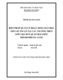 Tóm tắt luận văn Thạc sĩ Giáo dục học: Biện pháp quản lý hoạt động dạy học môn Mĩ Thuật tại các trường THCS trên địa bàn quận Hải Châu thành phố Đà Nẵng