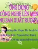 Thuyết trình: Ứng dụng công nghệ lên men trong sản xuất rượu vang