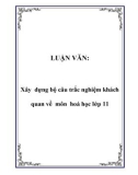 LUẬN VĂN: Xây dựng bộ câu trắc nghiệm khách quan về môn hoá học lớp 11