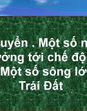 Bài thuyết trình: Thủy quyển, một số nhân tố ảnh hưởng tới chế độ nước sông, một số sông lớn trên Trái Đất