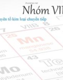 Bài thuyết trình: Các nguyên tố kim loại chuyển tiếp nhóm VII B