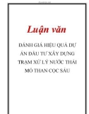 Luận văn: ĐÁNH GIÁ HIỆU QUẢ DỰ ÁN ĐẦU TƯ XÂY DỰNG TRẠM XỬ LÝ NƯỚC THẢI MỎ THAN CỌC SÁU