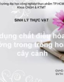 Bài thuyết trình Sinh lý thực vật: Ứng dụng chất điều hòa sinh trưởng trong trồng hoa và cây cảnh