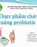 Bài thuyết trình môn Thực phẩm chức năng: Thực phẩm chức năng probiotic