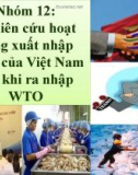 Bài thuyết trình: Nghiên cứu hoạt động xuất nhập khẩu của Việt Nam sau khi gia nhập WTO