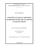 Luận văn Thạc sĩ Xã hội học: Ảnh hưởng của bạo lực giới trong gia đình đối với việc bảo vệ, chăm sóc và giáo dục trẻ em