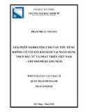 Tóm tắt luận văn Thạc sĩ Quản trị kinh doanh: Giải pháp marketing cho vay tiêu dùng không có tài sản bảo đảm tại ngân hàng TMCP Đầu tư và Phát triển Việt Nam – chi nhánh Quảng Ngãi