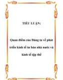 TIỂU LUẬN: Quan điểm của Đảng ta về phát triển kinh tế tư bản nhà nước và kinh tế tập thể