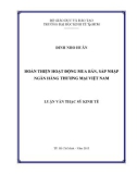 Luận văn Thạc sĩ Kinh tế: Hoàn thiện hoạt động mua bán, sáp nhập ngân hàng thương mại Việt Nam