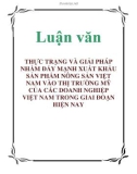 Luận văn: THỰC TRẠNG VÀ GIẢI PHÁP NHẰM ĐẨY MẠNH XUẤT KHẨU SẢN PHẨM NÔNG SẢN VIỆT NAM VÀO THỊ TRƯỜNG MỸ CỦA CÁC DOANH NGHIỆP VIỆT NAM TRONG GIAI ĐOẠN HIỆN NAY