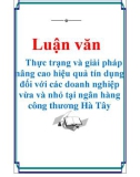 Luận văn: Thực trạng và giải pháp nâng cao hiệu quả tín dụng đối với các doanh nghiệp vừa và nhỏ tại ngân hàng công thương Hà Tây