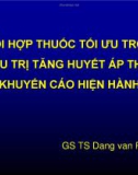 Bài thuyết trình: Phối hợp thuốc tối ưu trong điều trị tăng huyết áp theo khuyến cáo hiện hành