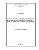 Luận văn Thạc sĩ Luật học: Vấn đề bảo đảm an ninh trong lĩnh vực hàng không dân dụng theo pháp luật quốc tế - Thực tiễn áp dụng tại Việt Nam