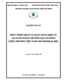 Luận văn Thạc sĩ Tài chính ngân hàng: Phát triển dịch vụ ngân hàng điện tử tại Ngân hàng thương mại cổ phần Công Thương Việt Nam - Chi nhánh Sa Đéc