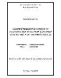 Tóm tắt Luận văn Thạc sĩ Quản trị kinh doanh: Giải pháp marketing cho dịch vụ ngân hàng điện tử tại Ngân hàng thương mại cổ phần Hàng hải Việt Nam - chi nhánh Đắk Lắk