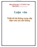 Luận văn: Thiết kế hệ thống cung cấp điện cho xã Lâm Động