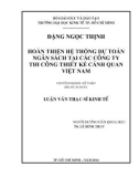 Luận văn Thạc sĩ Kinh tế: Hoàn thiện hệ thống dự toán ngân sách tại các doanh nghiệp thi công thiết kế cảnh quan Việt Nam