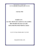 Luận văn Thạc sĩ Khoa học vật chất: Nghiên cứu các đặc trưng suy giảm của tia gamma đối với một số loại vật liệu bằng phương pháp Monte Carlo