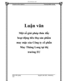 Luận văn: Một số giải pháp thúc đẩy hoạt động tiêu thụ sản phẩm may mặc của Công ty cổ phần May Thăng Long tại thị trường EU