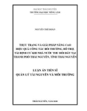 Luận án Tiến sĩ Quản lý tài nguyên và môi trường: Thực trạng và giải pháp nâng cao hiệu quả công tác bồi thường, hỗ trợ, tái định cư khi Nhà nước thu hồi đất tại thành phố Thái Nguyên, tỉnh Thái Nguyên