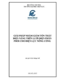 Luận văn Thạc sĩ Quản lý năng lượng: Giải pháp nhằm giảm tổn thất điện năng trên lưới điện phân phối cho điện lực Nông Cống