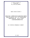 Luận văn Thạc sĩ Khoa học kinh tế: Hoàn thiện chính sách marketing trong công tác huy động vốn tại Ngân hàng thương mại cổ phần Công thương Việt Nam - Chi nhánh Bình Định