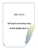 TIỂU LUẬN: Kế hoạch marketing trong doanh nghiệp dịch vụ