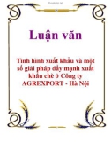 Luận văn: Tình hình xuất khẩu và một số giải pháp đẩy mạnh xuất khẩu chè ở Công ty AGREXPORT - Hà Nội