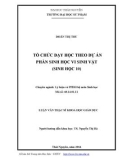 Luận văn Thạc sĩ Khoa học giáo dục: Tổ chức dạy học theo dự án phần Sinh học vi sinh vật (Sinh học 10)