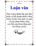 Luận văn: Thực trạng thành lập quỹ Bảo hiểm xã hội thành phần ở Bảo hiểm xã hội Việt nam và một số giải pháp nhằm nâng cao hiệu quả hoạt động quỹ bảo hiểm xã hội