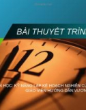 BÀI THUYẾT TRÌNH KỸ NĂNG LẬP KẾ HOẠCH NGHIÊN CỨU VẤN ĐỀ