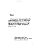 Đề tài: SỬ DỤNG MA TRẬN BCG ĐỂ PHÂN TÍCH DANH MỤC ĐẦU TƯ (SBU) CỦA CÔNG TY CỔ PHẦN FPT VÀ ĐƯA RA NHỮNG ĐỊNH HƯỚNG CHIẾN LƯỢC CHO DOANH NGHIỆP, ÁP DỤNG MA TRẬN SWOT