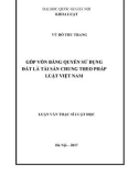 Luận văn Thạc sĩ Luật học: Góp vốn bằng quyền sử dụng đất là tài sản chung của vợ chồng trong pháp luật Việt Nam