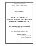 Luận án tiến sĩ Khoa học giáo dục: Tổ chức dạy học Địa lí 12 ở trường Trung học phổ thông theo quan điểm sư phạm tương tác