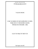 Luận văn Thạc sĩ Nhân văn: Cuộc vận động xây dựng đời sống văn hóa ở khu dân cư thành phố Cẩm Phả tỉnh Quảng Ninh (2001 -2015)